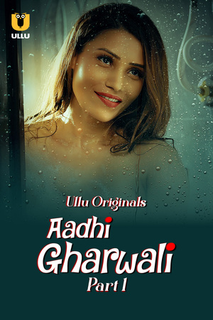 Aadhi Gharwali S01 2025 - Hindi - Ullu App